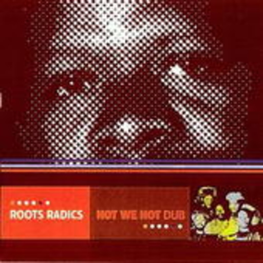 Roots Radics – Hot We Hot Dub