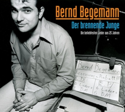 Bernd Begemann – Der brennende Junge - Die beliebtesten Lieder aus 25 Jahren