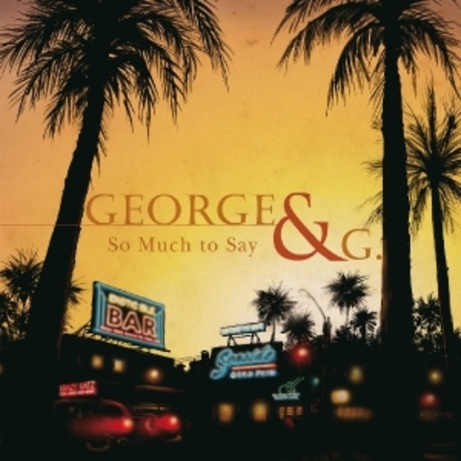George & G. – So Much To Say