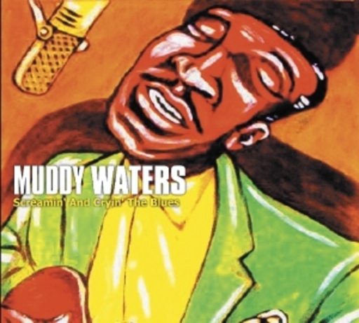Muddy Waters – Screamin' And Cryin'