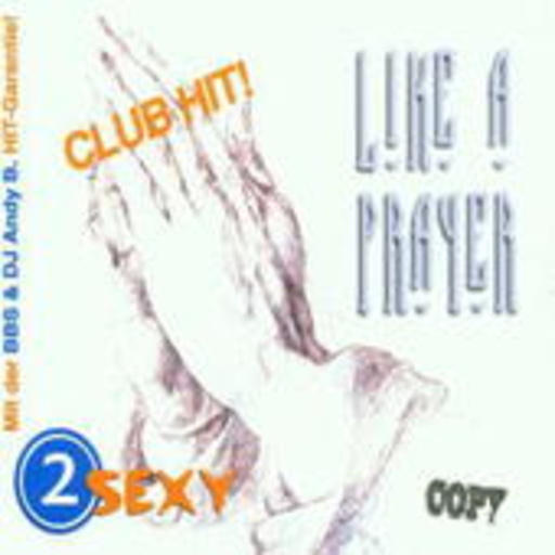 2 Sexy – Like A Prayer