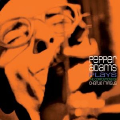 Pepper Adams – Plays Charlie Mingus