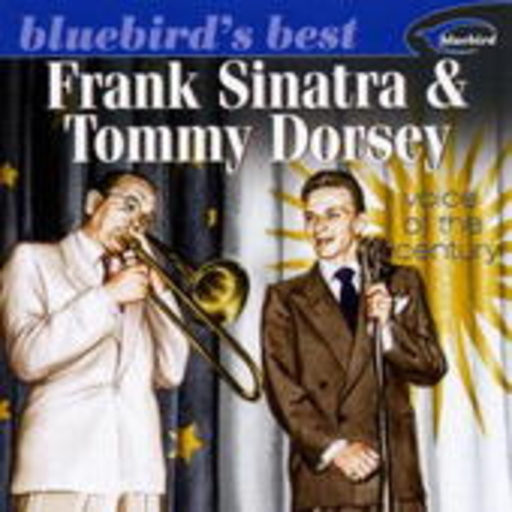 Frank Sinatra & Tommy Dorsey – The Voice Of The Century (Bluebird's Best)