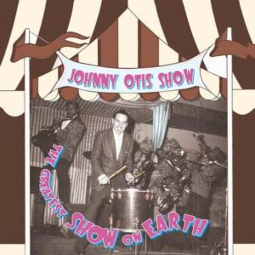 The Johnny Otis Show – The Greatest Show On Earth