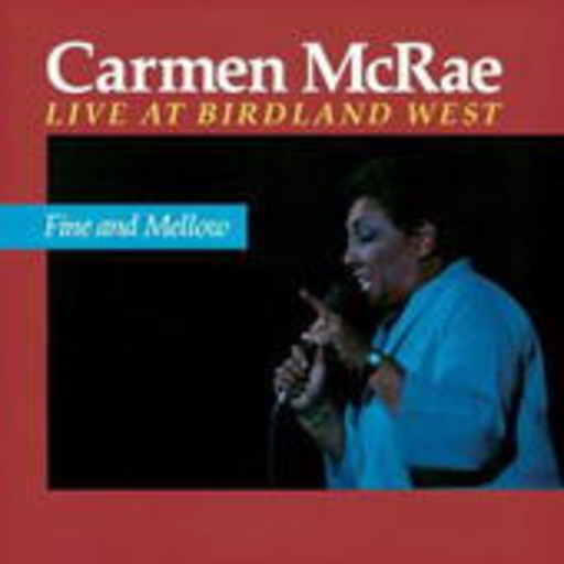 Carmen McRae – Fine & Mellow: Live At Birdland West