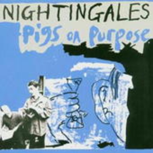 Nightingales – Pigs On Purpose