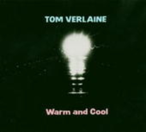Tom Verlaine – Warm And Cool