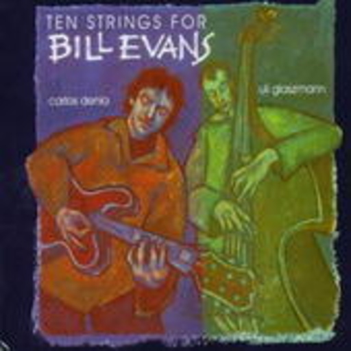 Carlos Denia/Uli Glaszmann – Ten Strings For Bill Evans