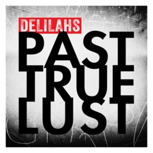 Delilahs – Past True Lust