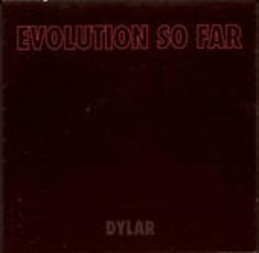 Evolution So Far – Dylar