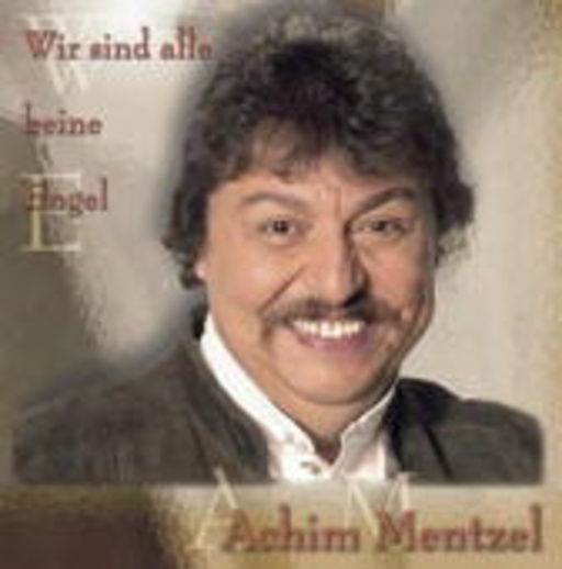 Achim Mentzel – Wir sind alle keine Engel