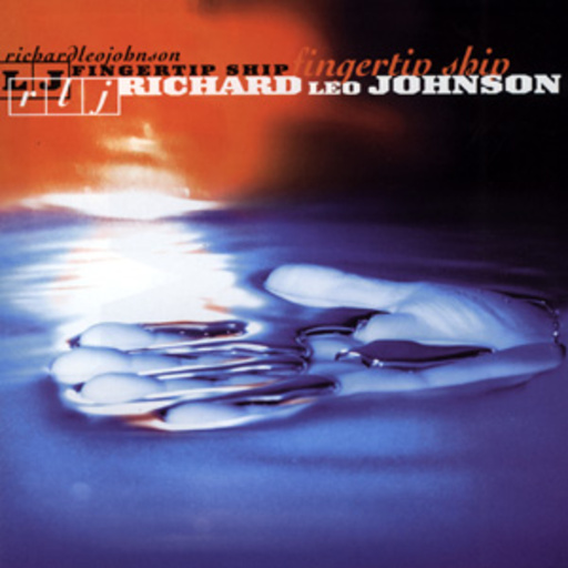 Richard Leo Johnson – Fingertip Ship (24 Bit Remastered)