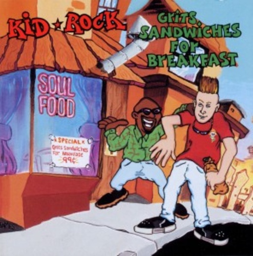 Kid Rock – Grits Sandwiches For Breakfast