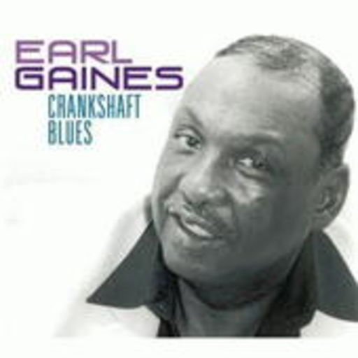 Earl Gaines – Crankshaft Blues
