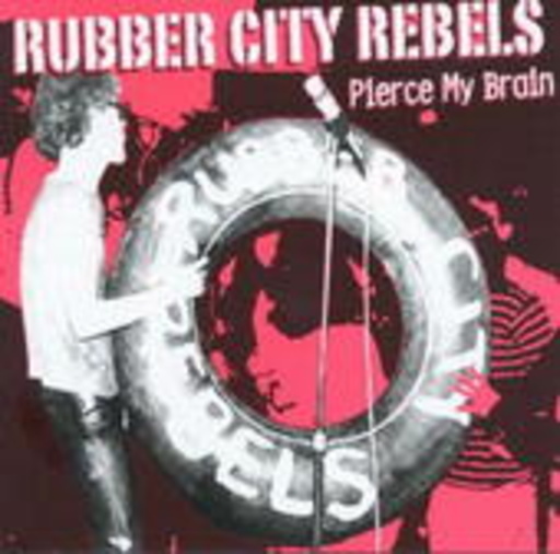 Rubber City Rebels – Pierce My Brain