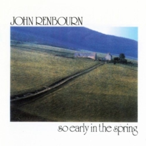 John Renbourn – So Early In The Spring