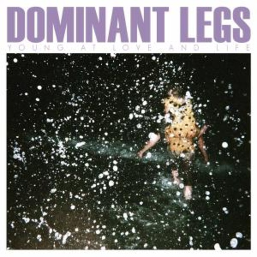 Dominant Legs – Young At Love & Life