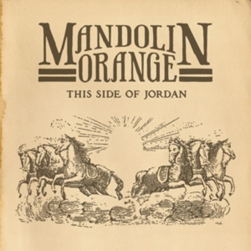 Mandolin Orange – This Side Of Jordan