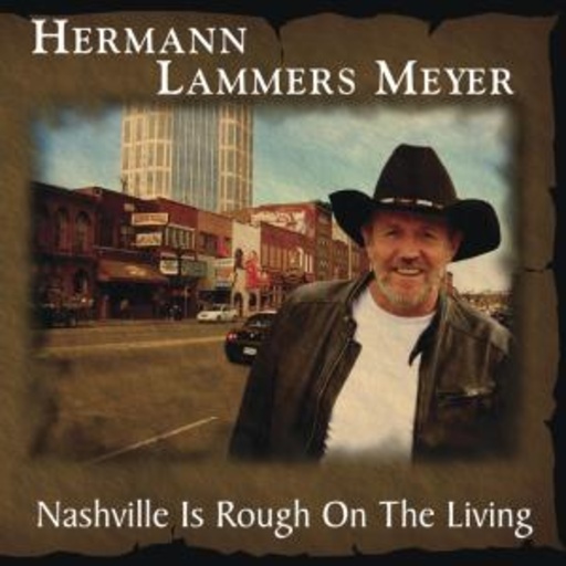Hermann Lammers Meyer – Nashville Is Rough On The Living