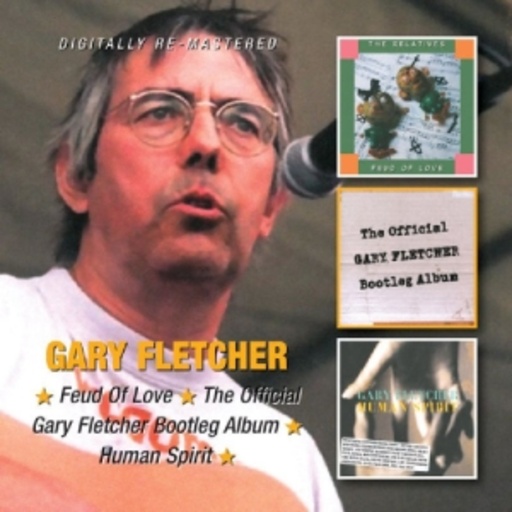 Gary Fletcher – Feud Of Love/The Official Gary Fletcher Bootleg Album/Human Spirit