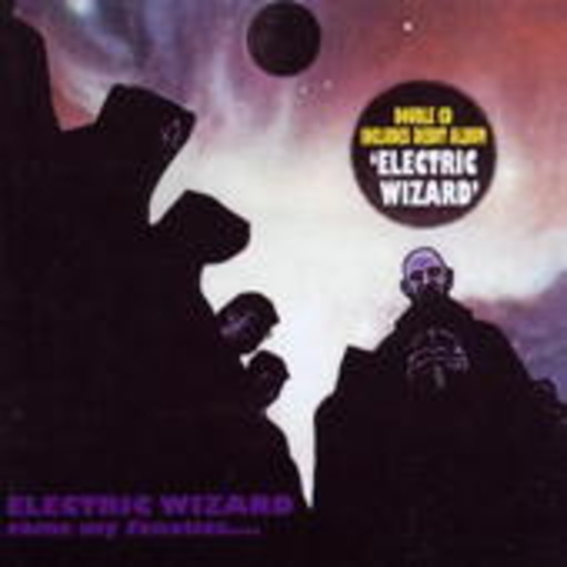 Electric Wizard – Come My Fanatics/Electric Wizard