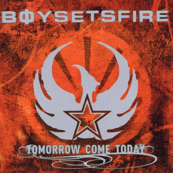 Boy Sets Fire – Tomorrow Come Today