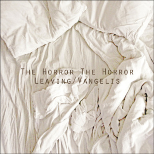 The Horror The Horror – Leaving/Vangelis