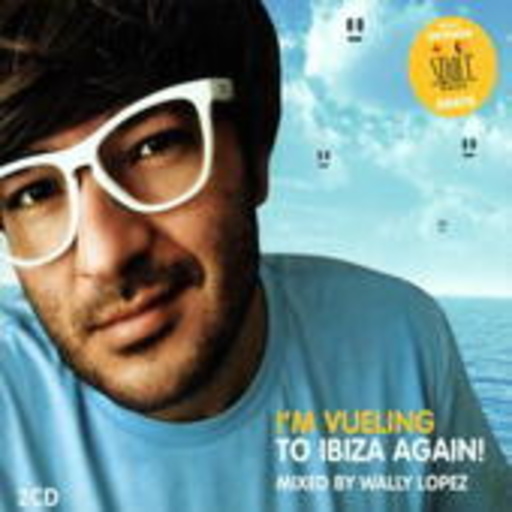 I’m Vueling To Ibiza Again (Mixed By Wally Lopez)