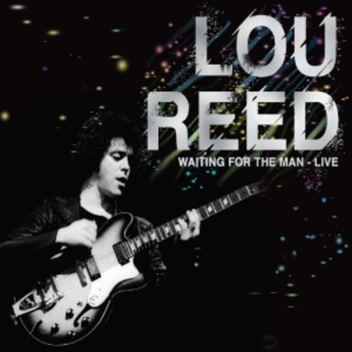 Lou Reed – Waiting For The Man - Live