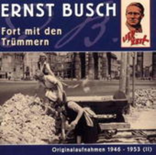 Ernst Busch – Fort mit den Trümmern