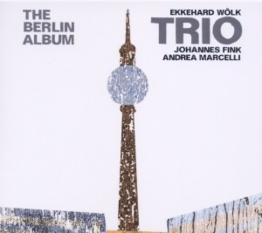Ekkehard Wölk Trio – The Berlin Album