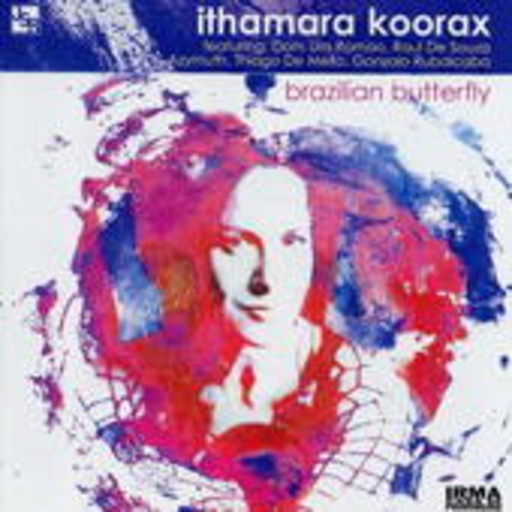 Ithamara Koorax – Brazilian Butterfly