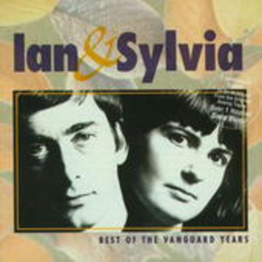 Ian & Sylvia – Best Of Vanguard Years