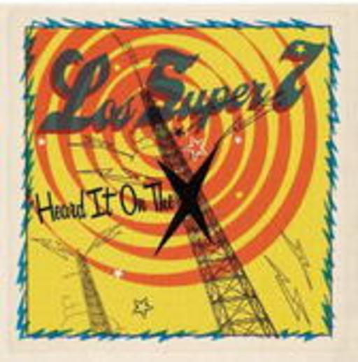 Los Super Seven – Heard It On The X