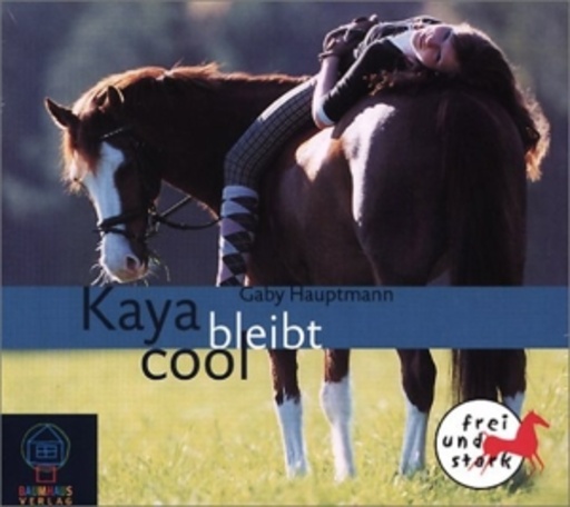 Gaby Hauptmann – Kaya - frei und stark - Kaya bleibt cool