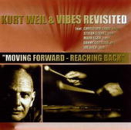 Kurt Weil & Vibes Revisited – Moving Forward - Reaching Back