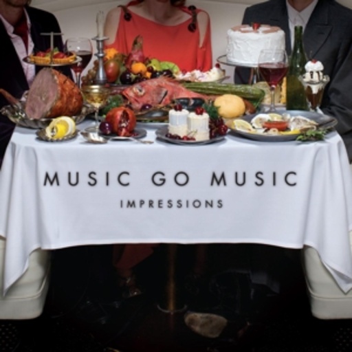 Music Go Music – Impressions