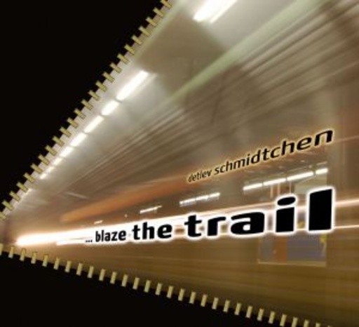 Detlev Schmidtchen – Blaze The Trail