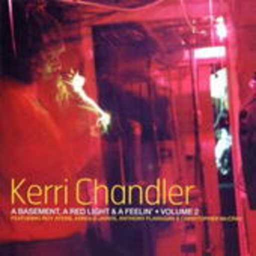 Kerri Chandler – A Basement, A Red Light & A Feeling Vol. 2