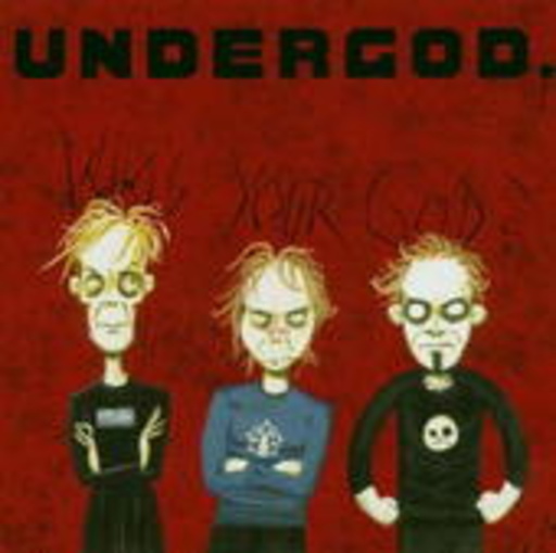 Undergod – Who's Your God?