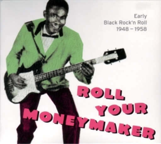 Diverse – Roll Your Moneymaker: Early Rock'n'Roll 1948-1958