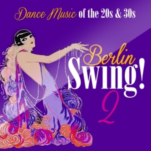 Diverse – Berlin Swing! 2 - Dance Music Of The 20s & 30s