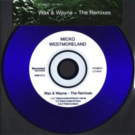 Micko Westmoreland – Wax & Wayne - The Remixes