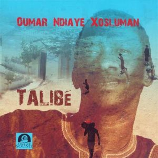 Oumar Ndiaye Xosluman – Talibé