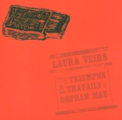 Laura Veirs – The Triumphs & Travails Of Orphan Mae