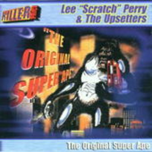 Lee "Scratch" Perry & The Upsetters – The Original Super Ape