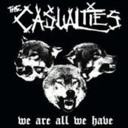 The Casualties – We Are All We Have