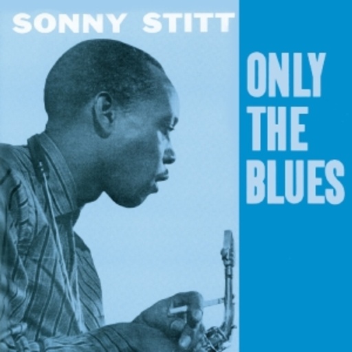 Sonny Stitt – Only The Blues