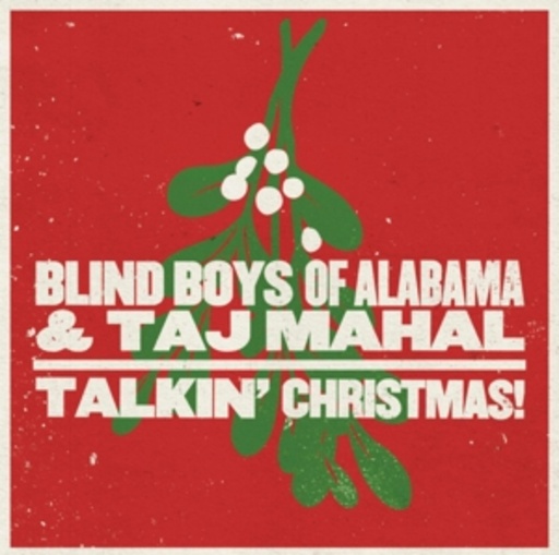 Blind Boys Of Alabama & Taj Mahal – Talkin' Christmas!