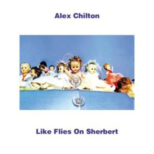 Alex Chilton – Like Flies On Sherbert